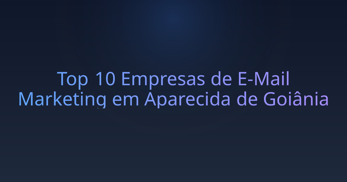 Top 10 Empresas de E-Mail Marketing em Aparecida de Goiânia