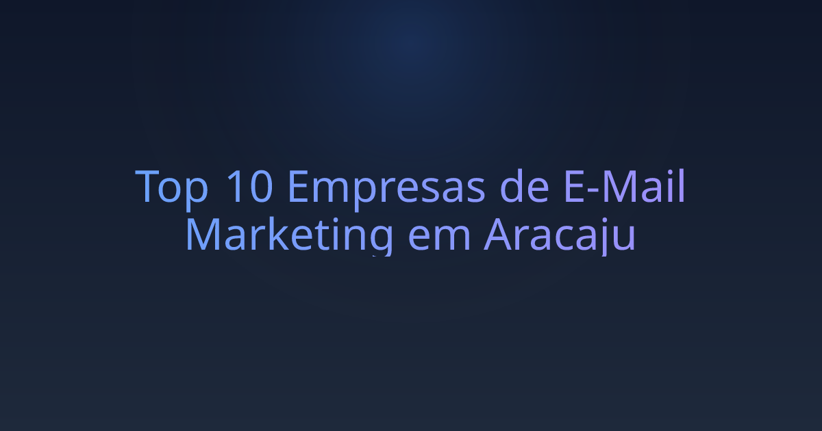 Top 10 Empresas de E-Mail Marketing em Aracaju
