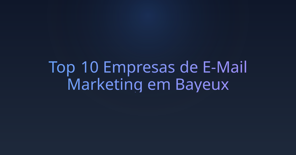 Top 10 Empresas de E-Mail Marketing em Bayeux