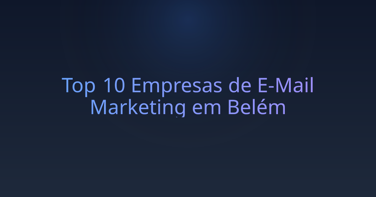 Top 10 Empresas de E-Mail Marketing em Belém