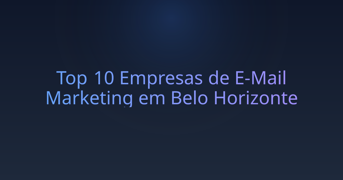 Top 10 Empresas de E-Mail Marketing em Belo Horizonte