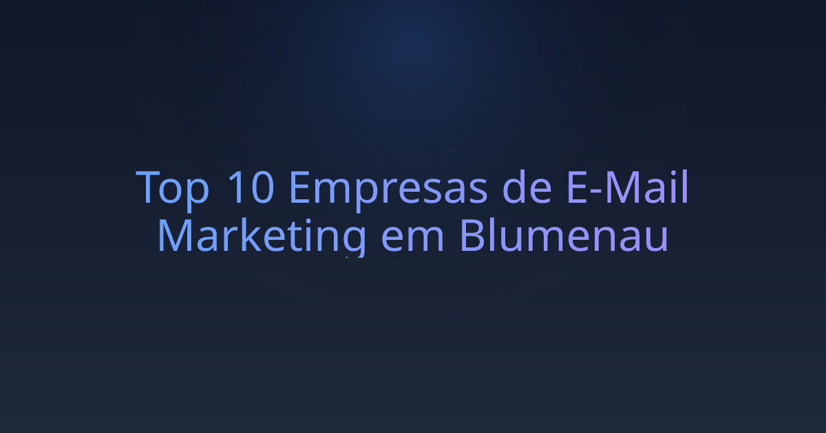 Top 10 Empresas de E-Mail Marketing em Blumenau