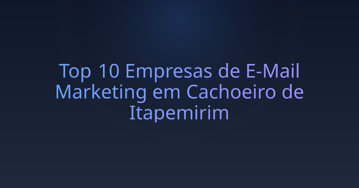 Top 10 Empresas de E-Mail Marketing em Cachoeiro de Itapemirim