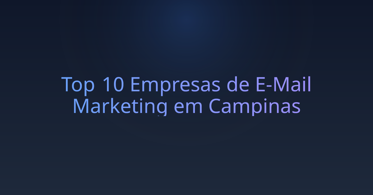 Top 10 Empresas de E-Mail Marketing em Campinas