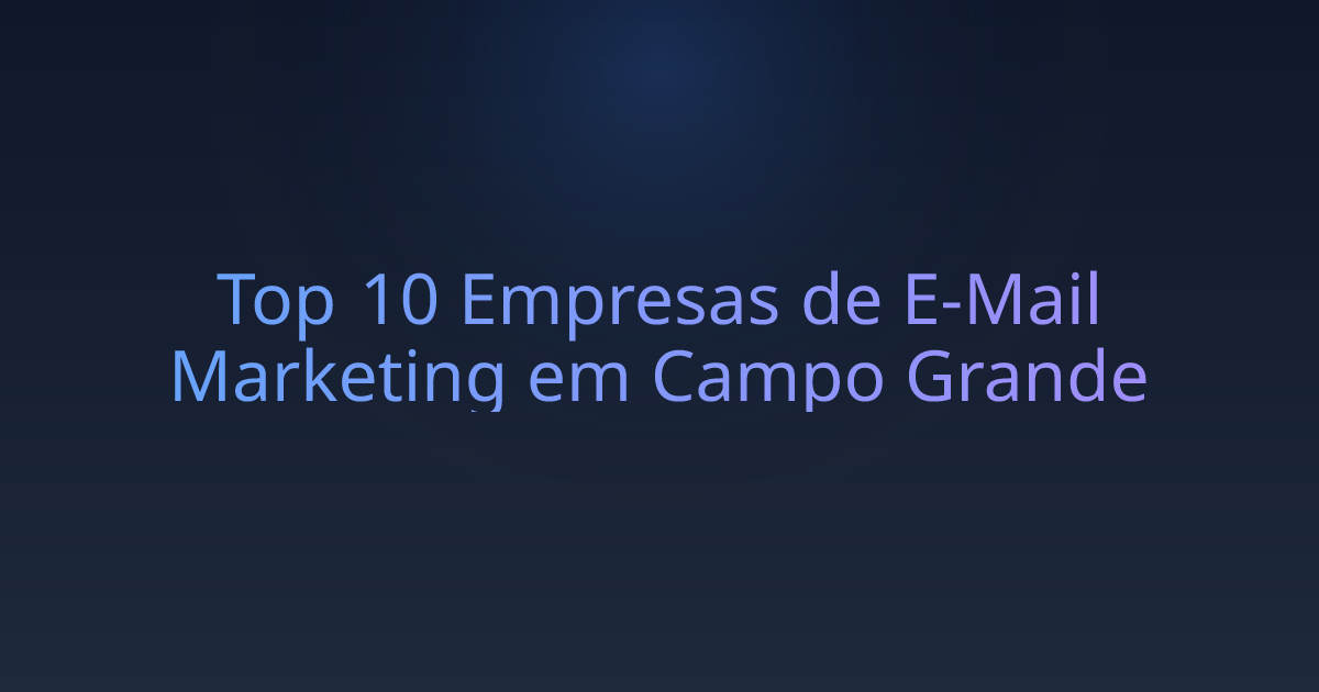 Top 10 Empresas de E-Mail Marketing em Campo Grande