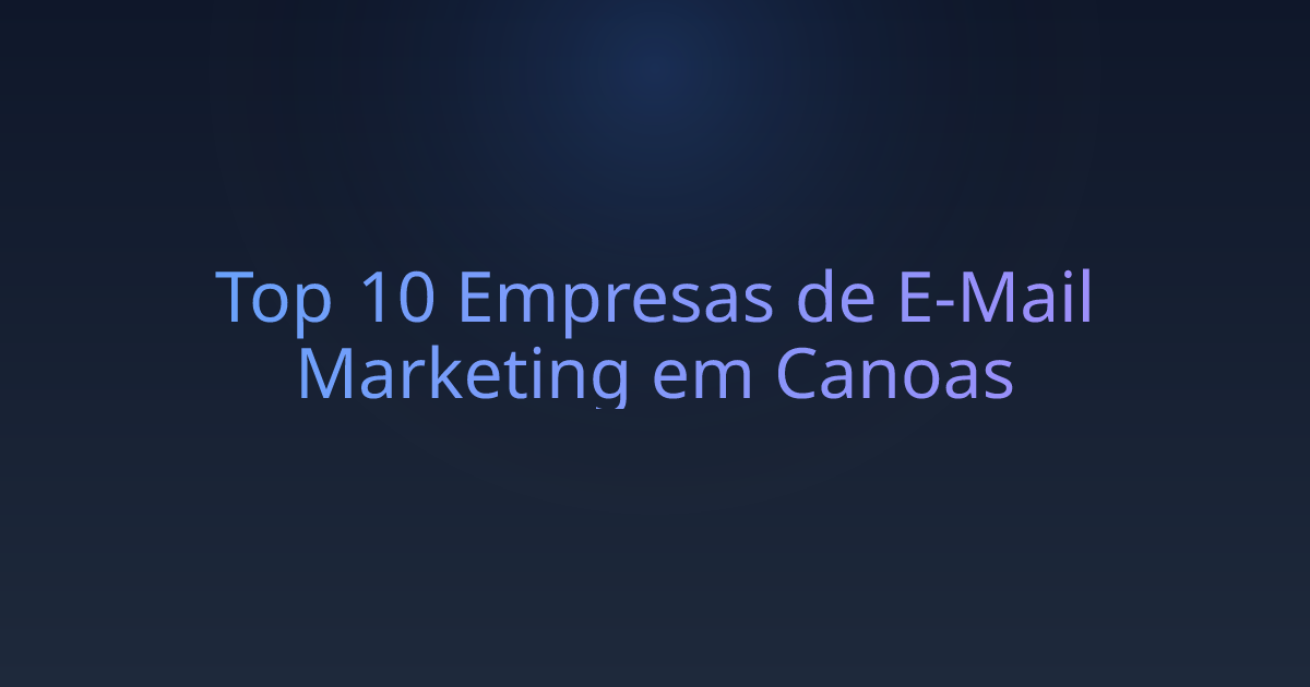 Top 10 Empresas de E-Mail Marketing em Canoas