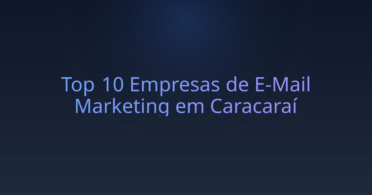 Top 10 Empresas de E-Mail Marketing em Caracaraí