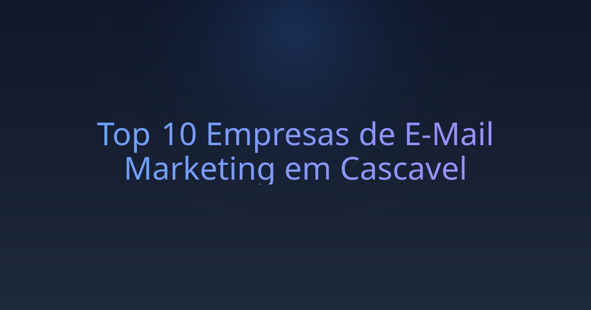 Top 10 Empresas de E-Mail Marketing em Cascavel