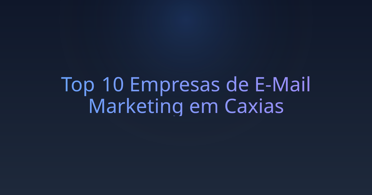 Top 10 Empresas de E-Mail Marketing em Caxias