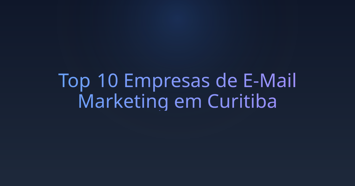 Top 10 Empresas de E-Mail Marketing em Curitiba