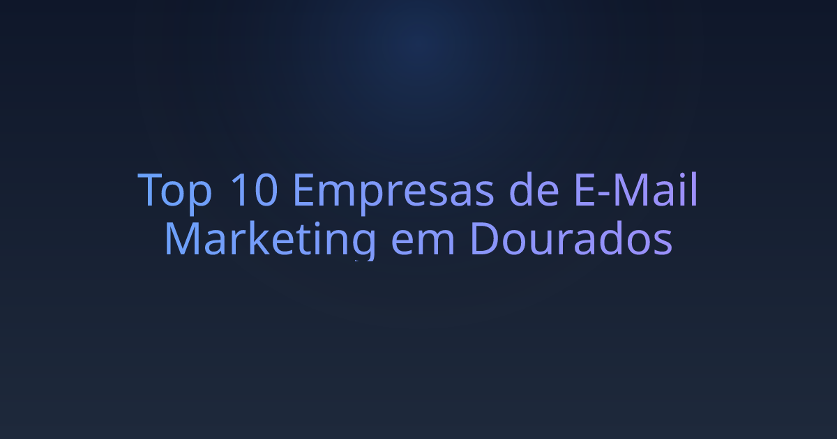 Top 10 Empresas de E-Mail Marketing em Dourados