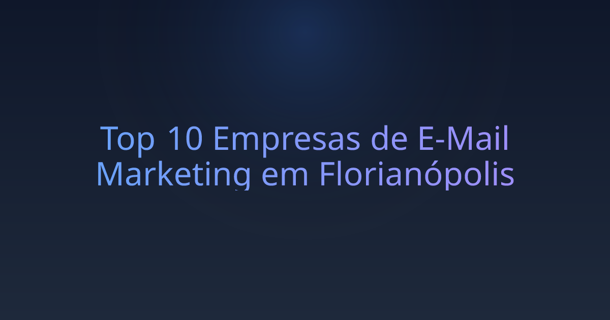 Top 10 Empresas de E-Mail Marketing em Florianópolis