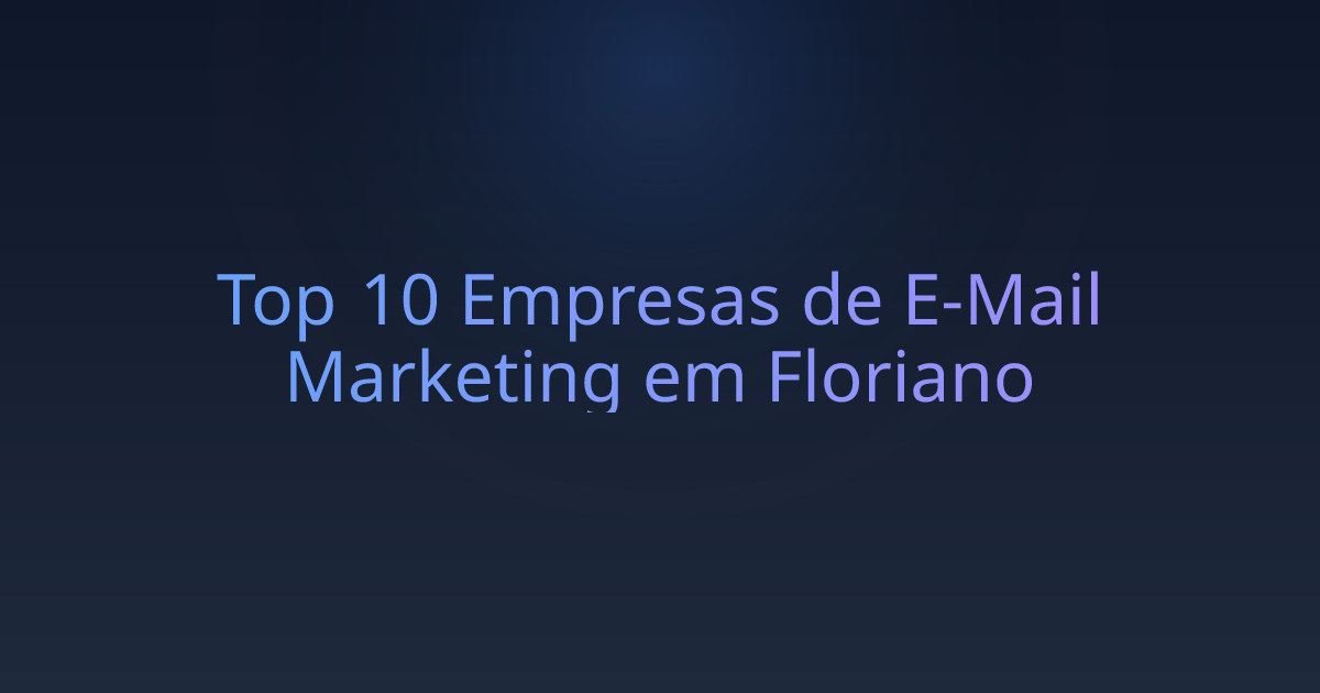Top 10 Empresas de E-Mail Marketing em Floriano