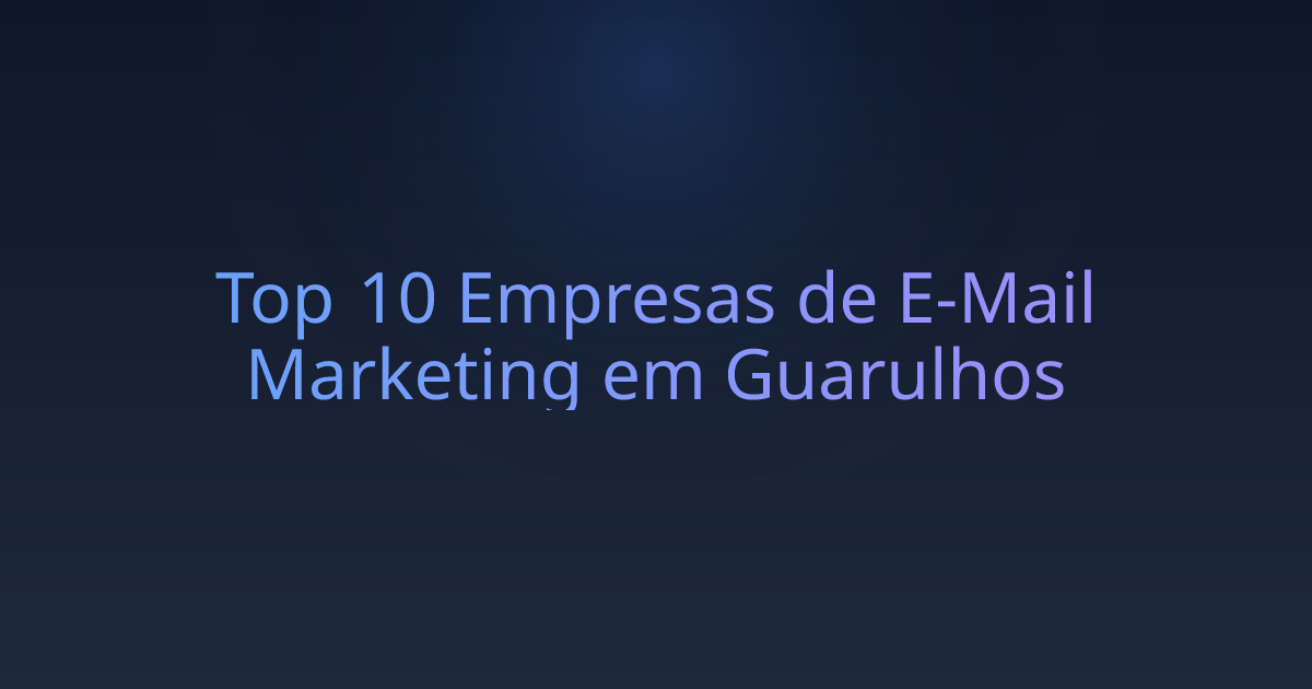 Top 10 Empresas de E-Mail Marketing em Guarulhos