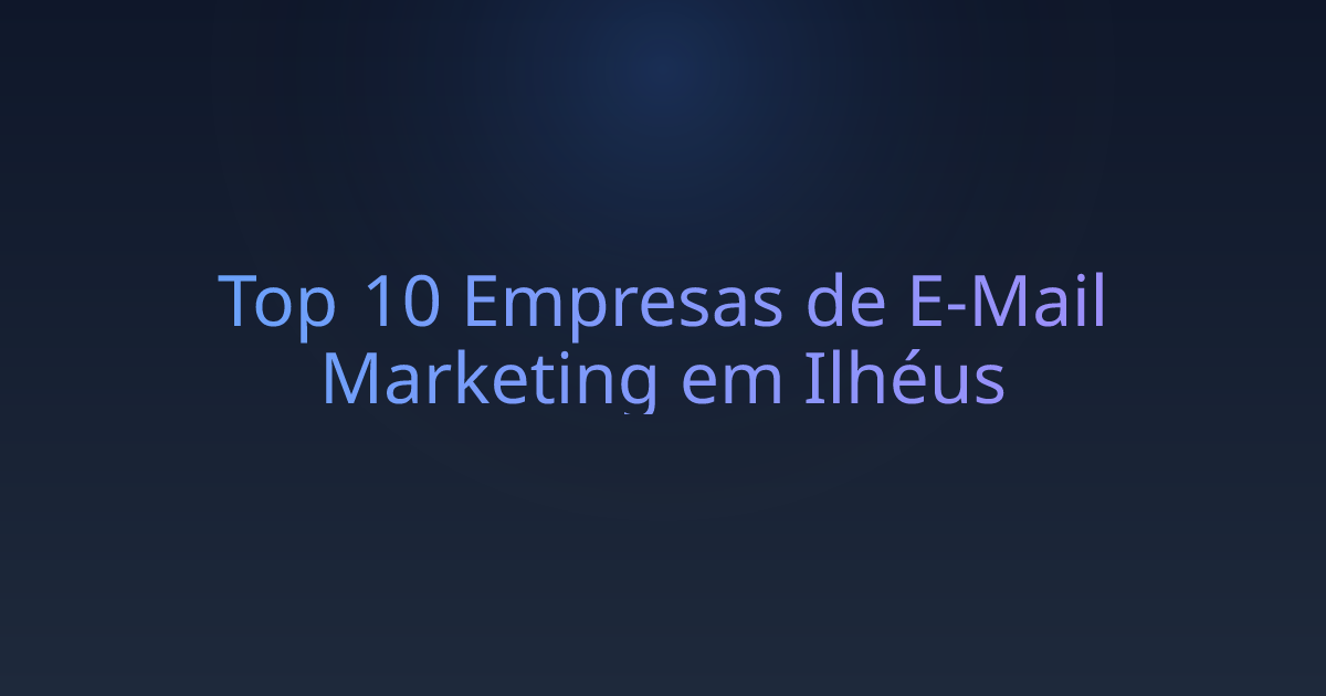 Top 10 Empresas de E-Mail Marketing em Ilhéus