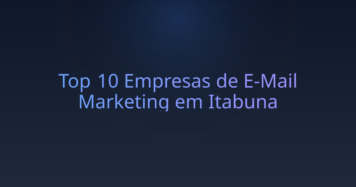 Top 10 Empresas de E-Mail Marketing em Itabuna