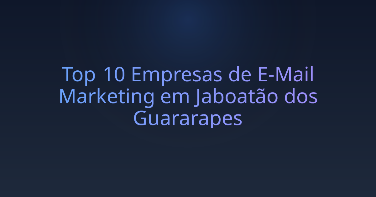 Top 10 Empresas de E-Mail Marketing em Jaboatão dos Guararapes