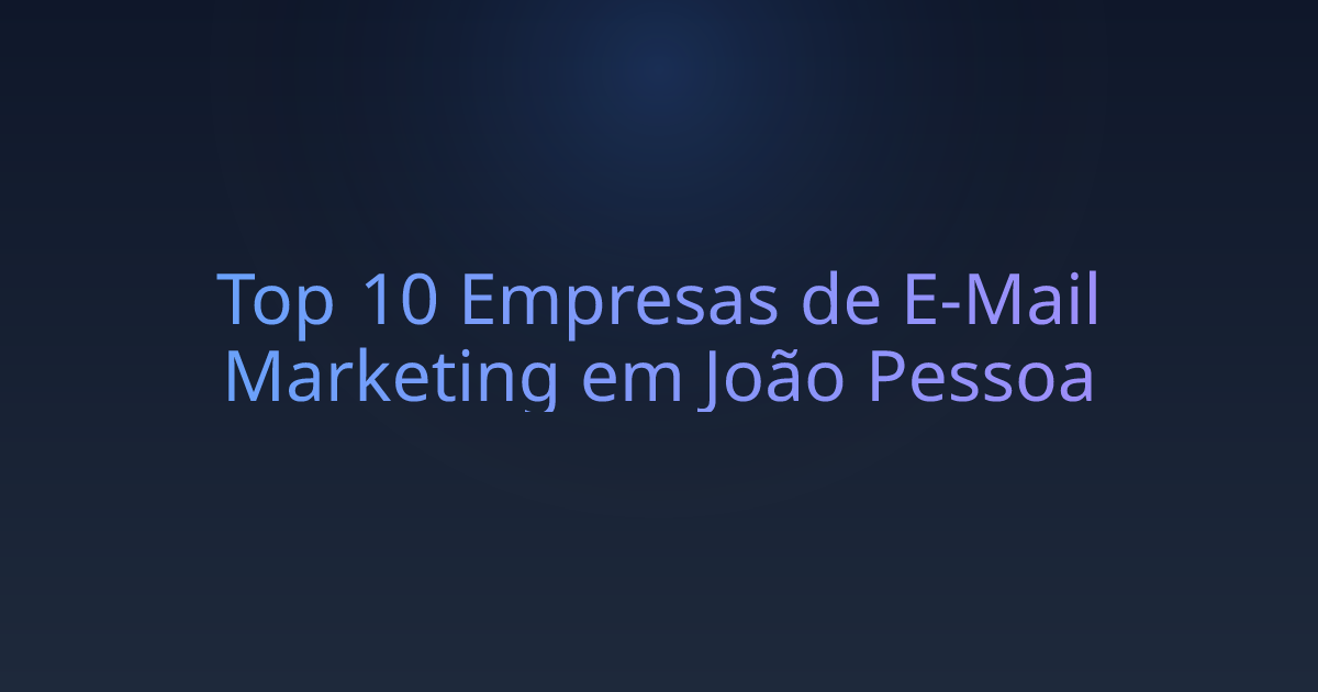 Top 10 Empresas de E-Mail Marketing em João Pessoa