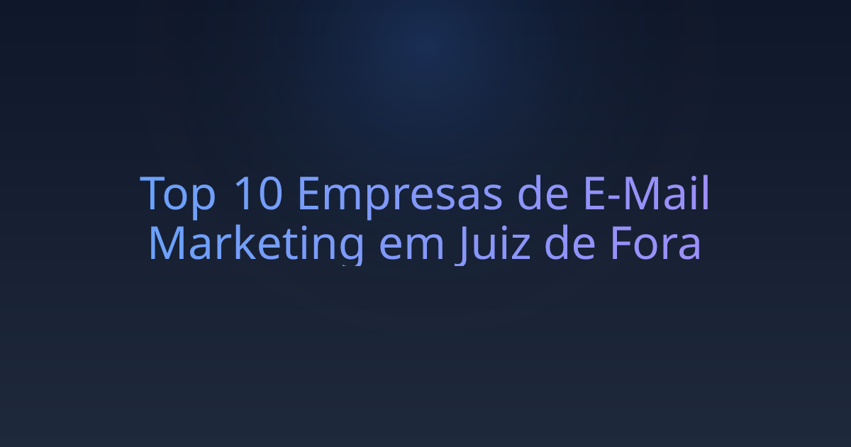 Top 10 Empresas de E-Mail Marketing em Juiz de Fora