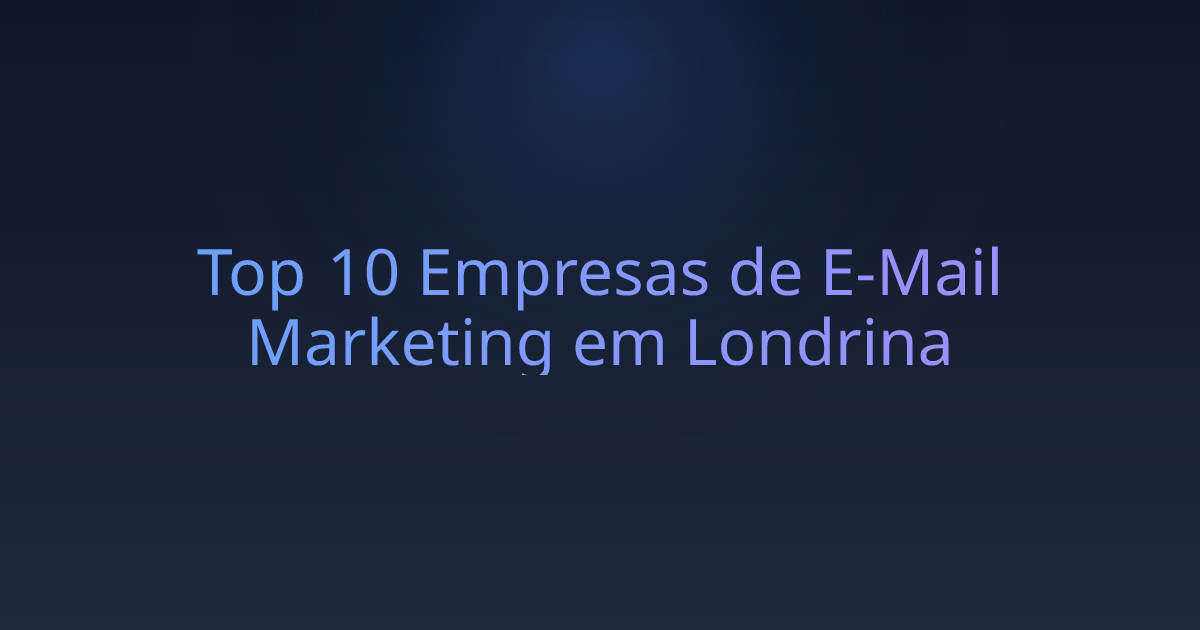 Top 10 Empresas de E-Mail Marketing em Londrina