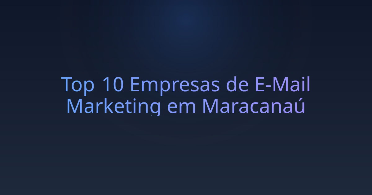 Top 10 Empresas de E-Mail Marketing em Maracanaú