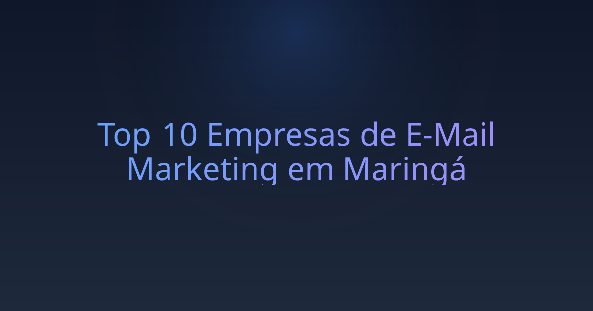 Top 10 Empresas de E-Mail Marketing em Maringá