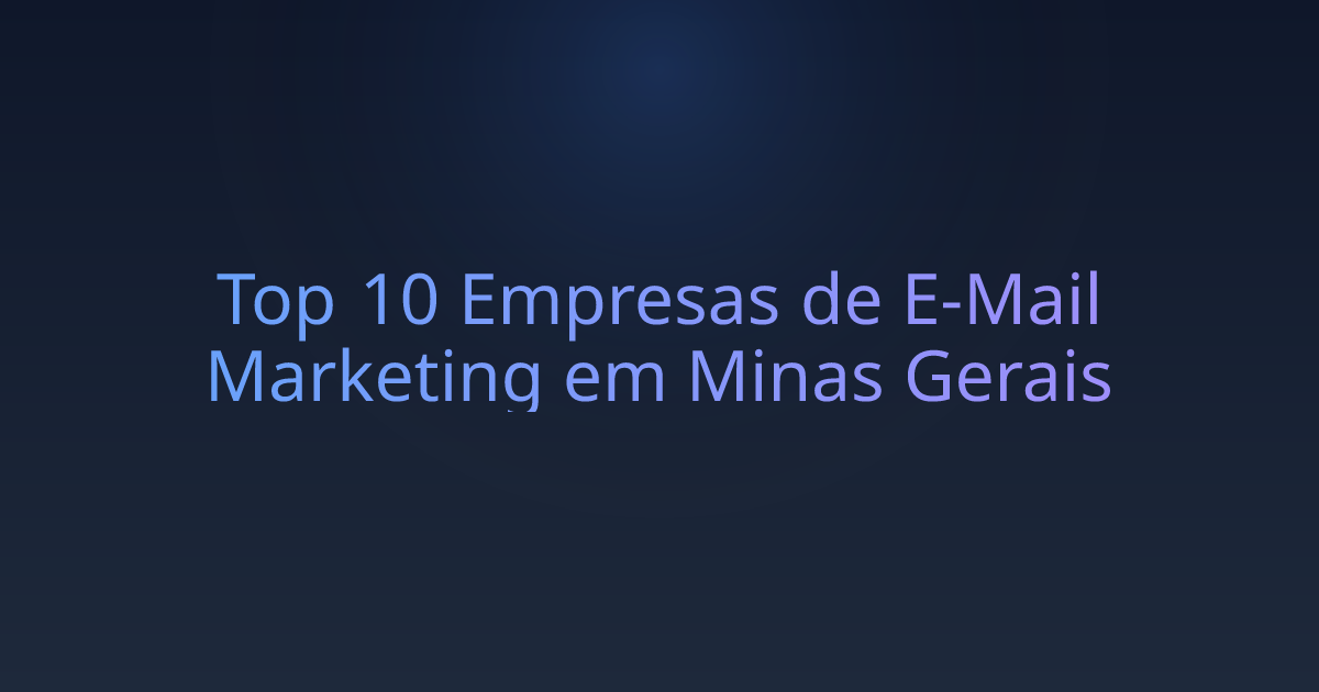 Top 10 Empresas de E-Mail Marketing em Minas Gerais