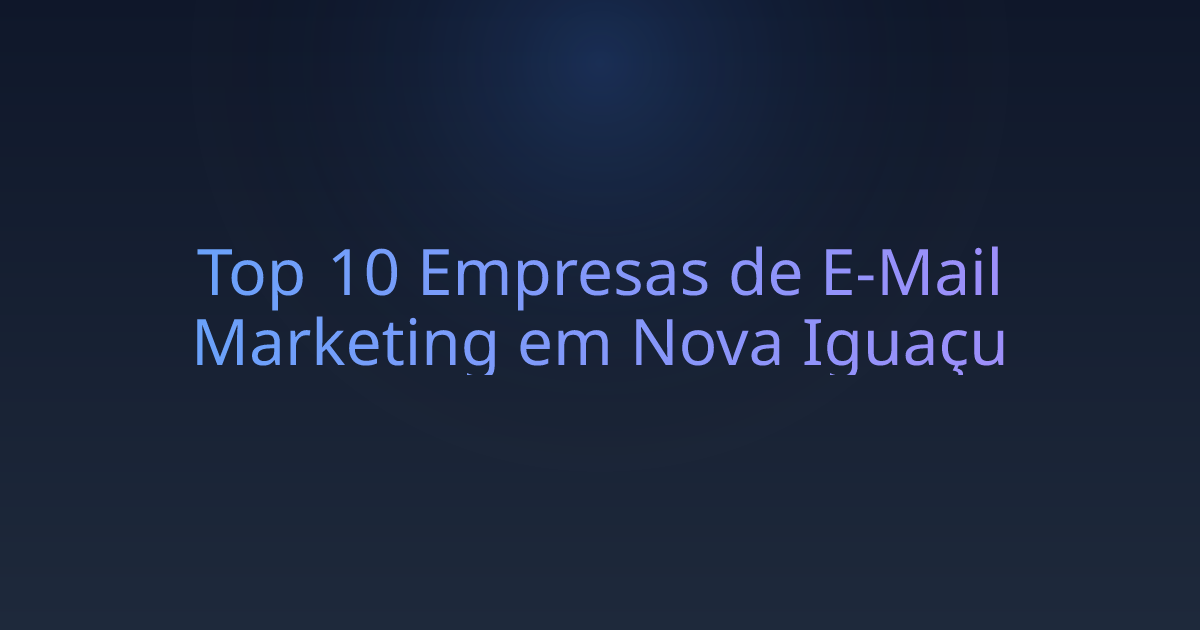 Top 10 Empresas de E-Mail Marketing em Nova Iguaçu