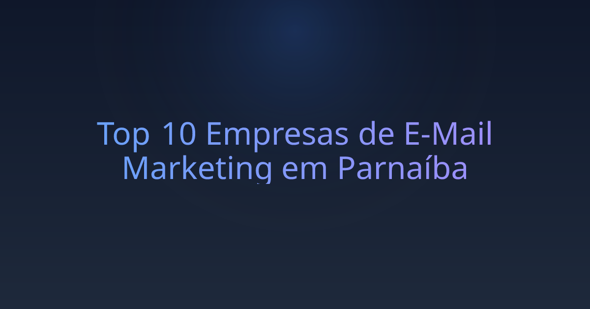 Top 10 Empresas de E-Mail Marketing em Parnaíba