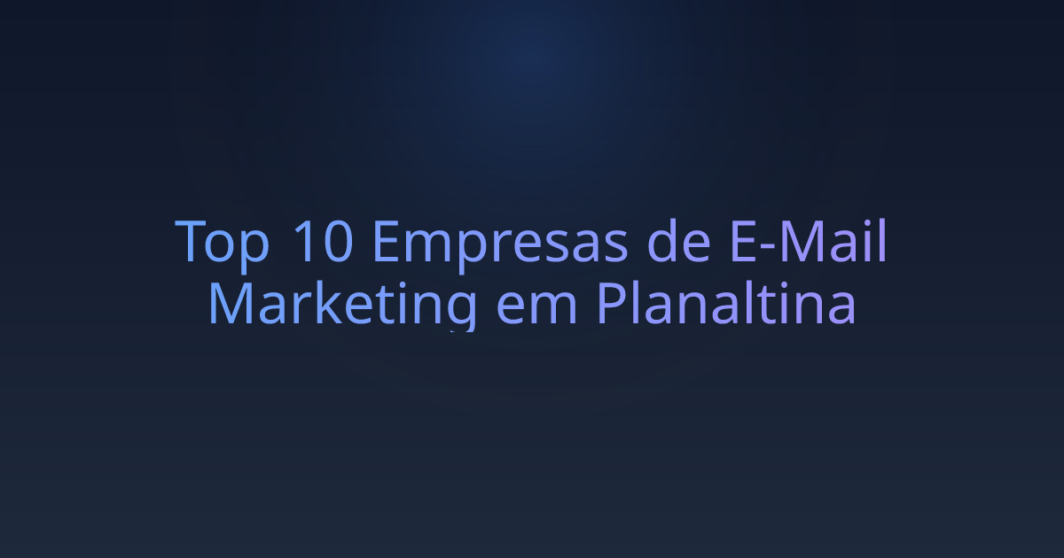 Top 10 Empresas de E-Mail Marketing em Planaltina