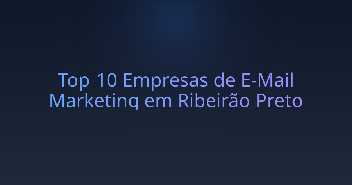 Top 10 Empresas de E-Mail Marketing em Ribeirão Preto