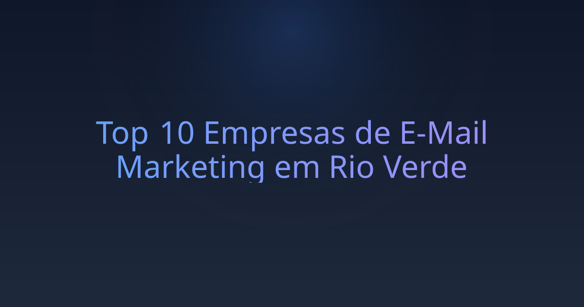 Top 10 Empresas de E-Mail Marketing em Rio Verde