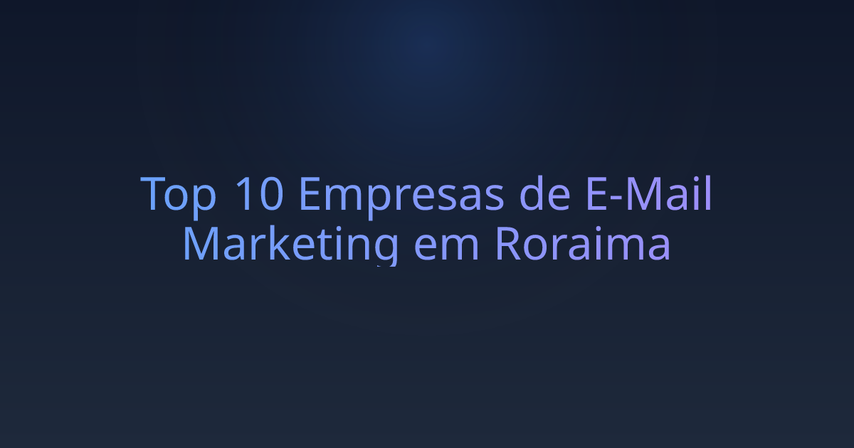 Top 10 Empresas de E-Mail Marketing em Roraima