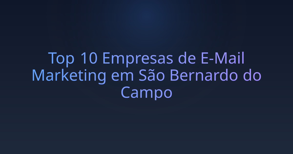 Top 10 Empresas de E-Mail Marketing em São Bernardo do Campo