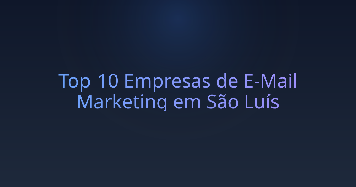 Top 10 Empresas de E-Mail Marketing em São Luís