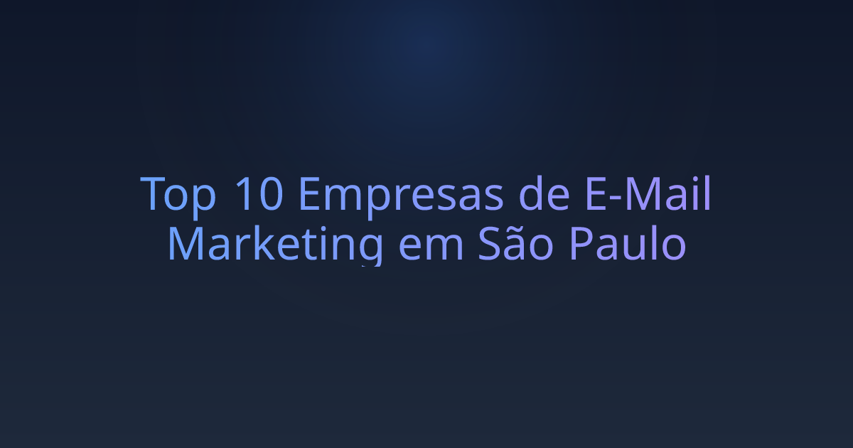 Top 10 Empresas de E-Mail Marketing em São Paulo