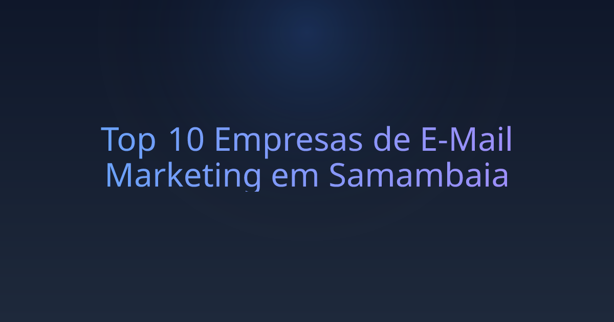 Top 10 Empresas de E-Mail Marketing em Samambaia