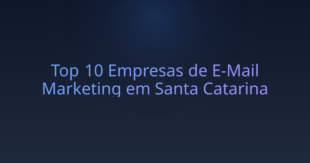 Top 10 Empresas de E-Mail Marketing em Santa Catarina