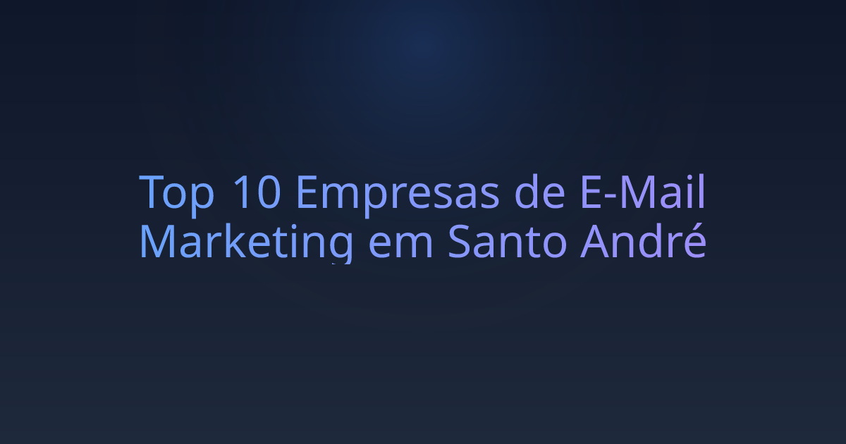 Top 10 Empresas de E-Mail Marketing em Santo André