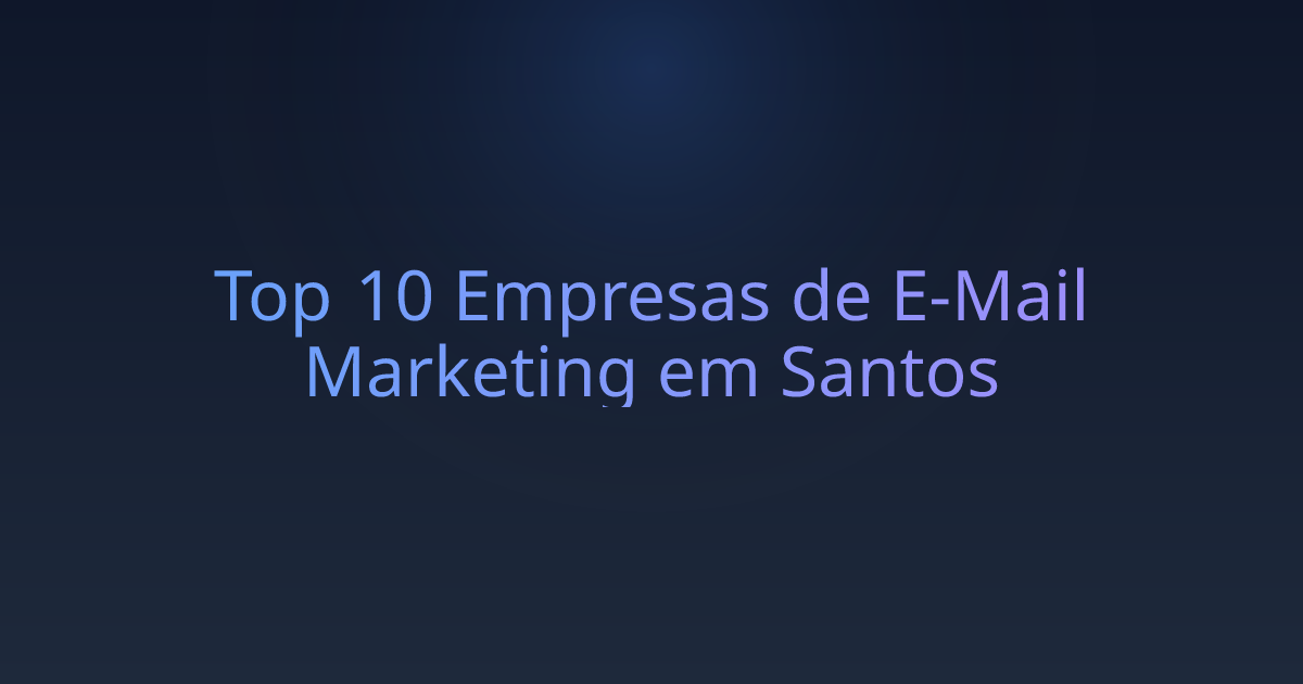 Top 10 Empresas de E-Mail Marketing em Santos