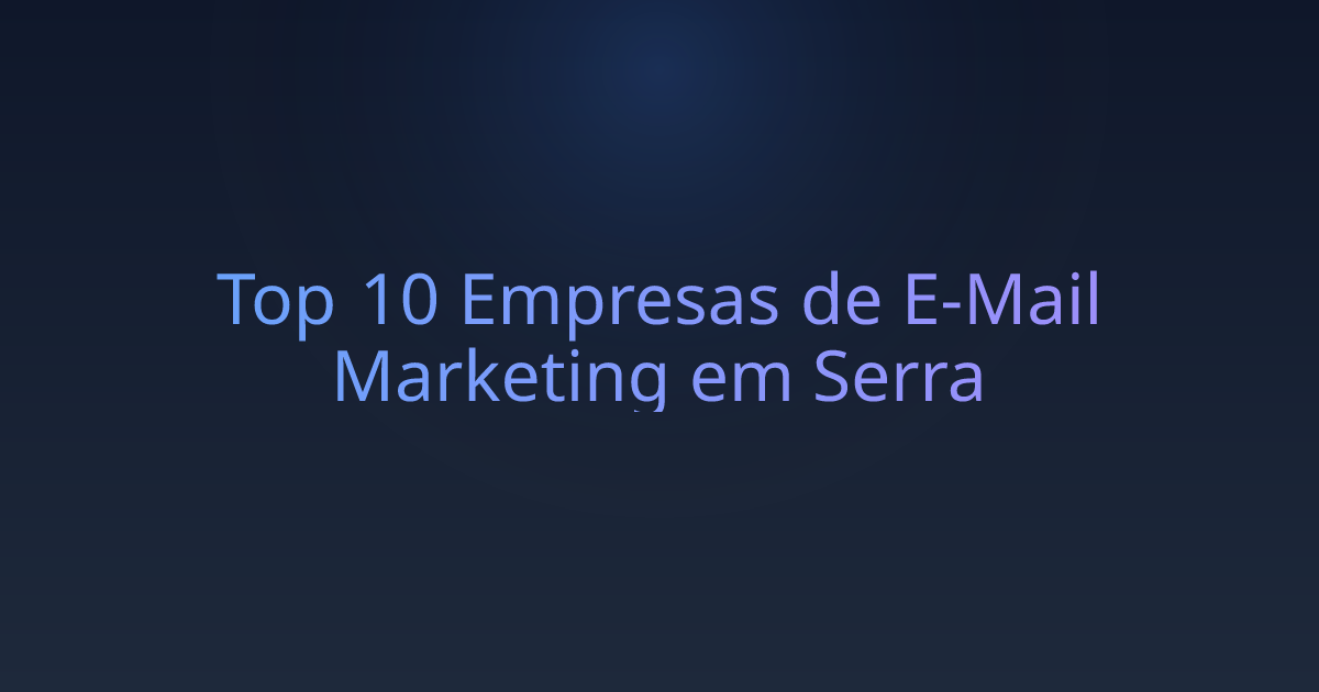 Top 10 Empresas de E-Mail Marketing em Serra