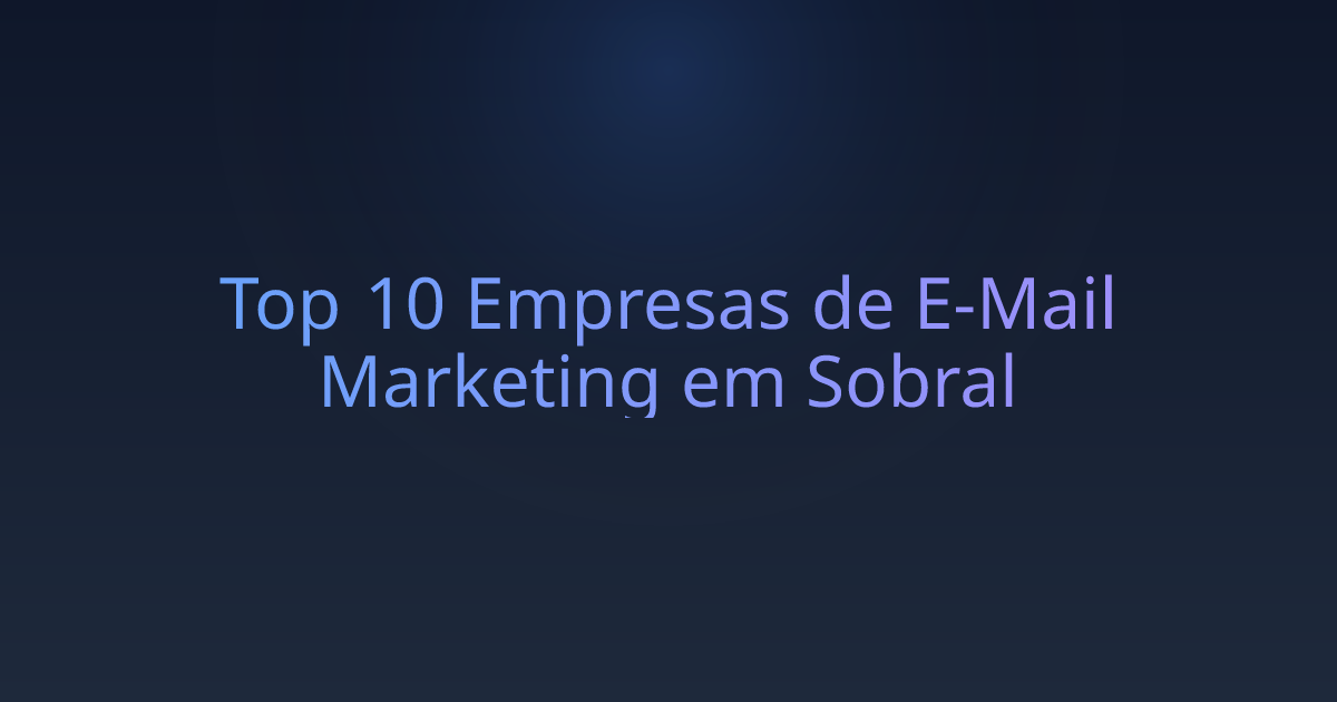 Top 10 Empresas de E-Mail Marketing em Sobral