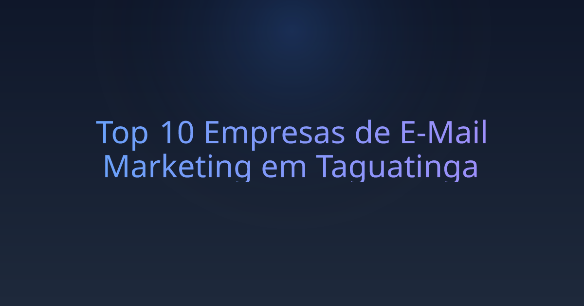 Top 10 Empresas de E-Mail Marketing em Taguatinga