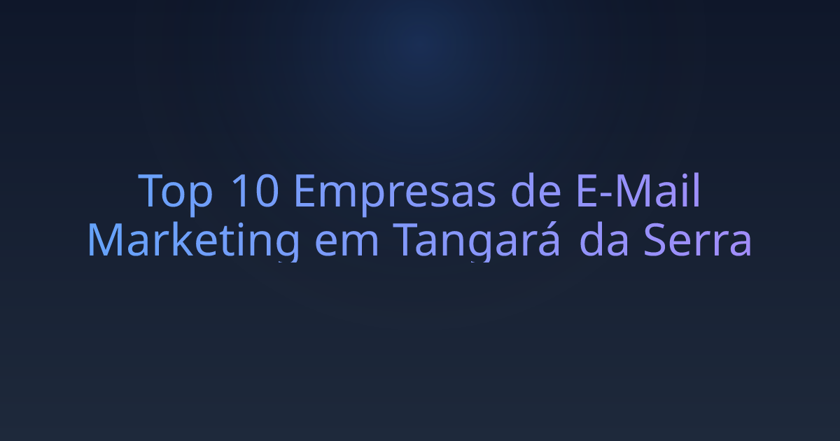 Top 10 Empresas de E-Mail Marketing em Tangará da Serra