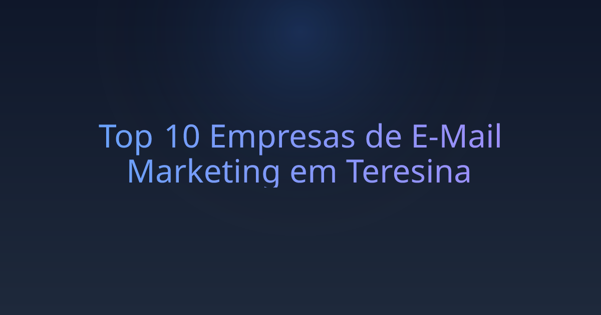 Top 10 Empresas de E-Mail Marketing em Teresina