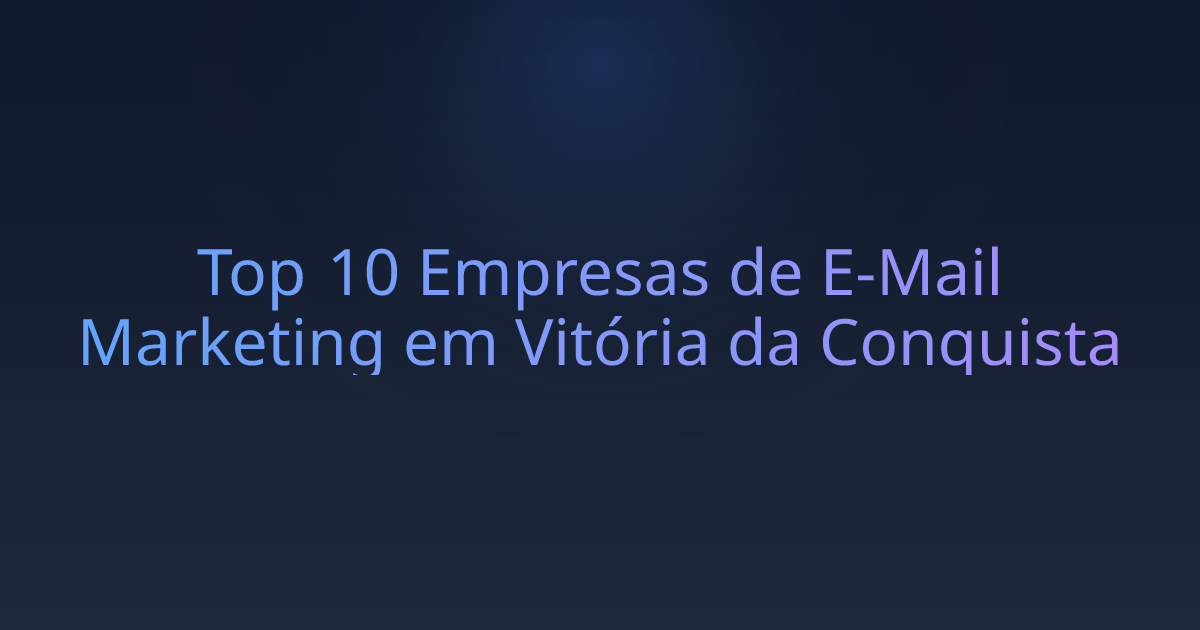 Top 10 Empresas de E-Mail Marketing em Vitória da Conquista