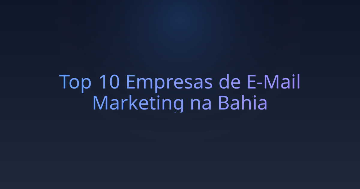 Top 10 Empresas de E-Mail Marketing na Bahia