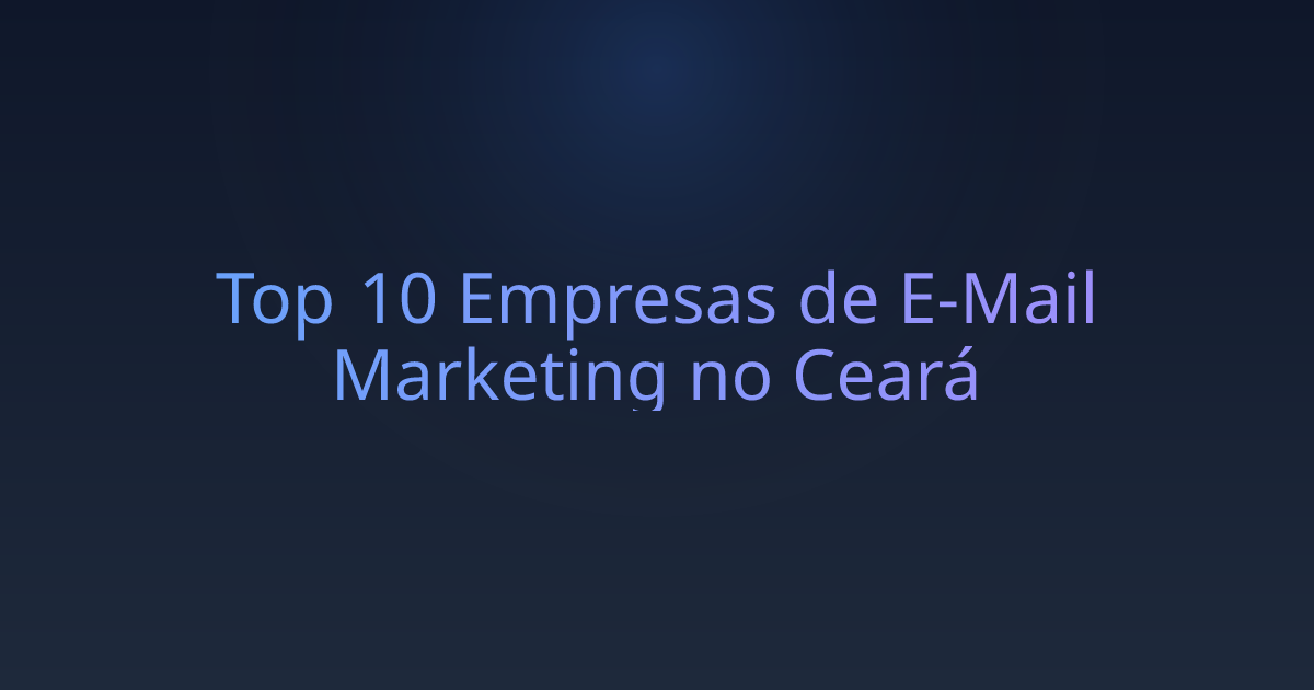 Top 10 Empresas de E-Mail Marketing no Ceará