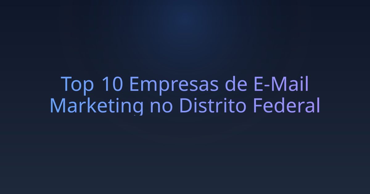 Top 10 Empresas de E-Mail Marketing no Distrito Federal
