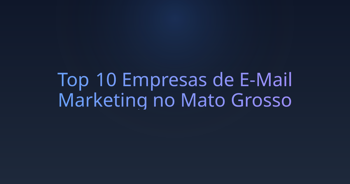 Top 10 Empresas de E-Mail Marketing no Mato Grosso